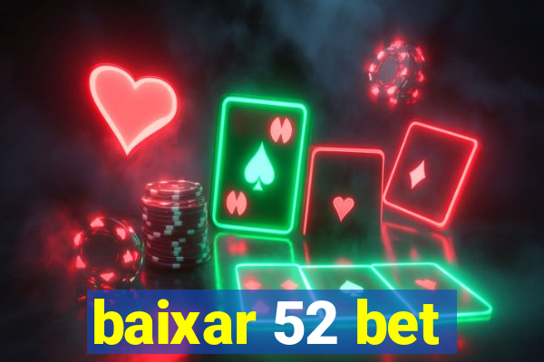 baixar 52 bet